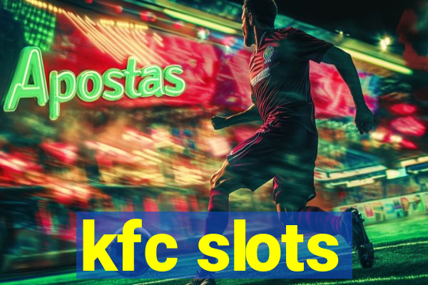 kfc slots